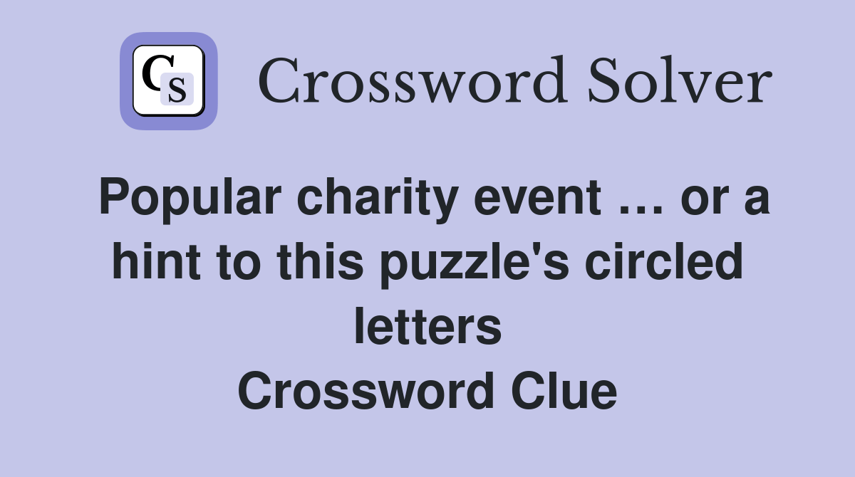 Popular charity event … or a hint to this puzzle's circled letters